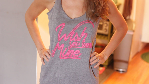 Wish You Were Mine Women's Tank